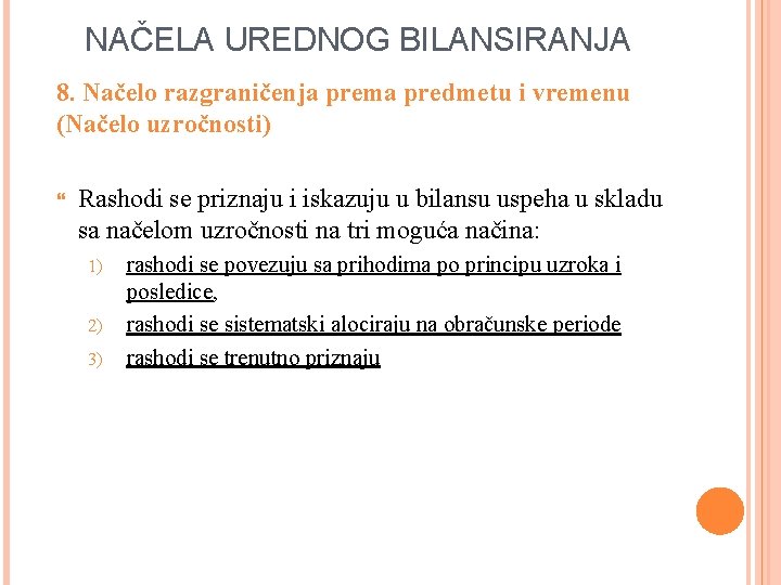 NAČELA UREDNOG BILANSIRANJA 8. Načelo razgraničenja prema predmetu i vremenu (Načelo uzročnosti) Rashodi se