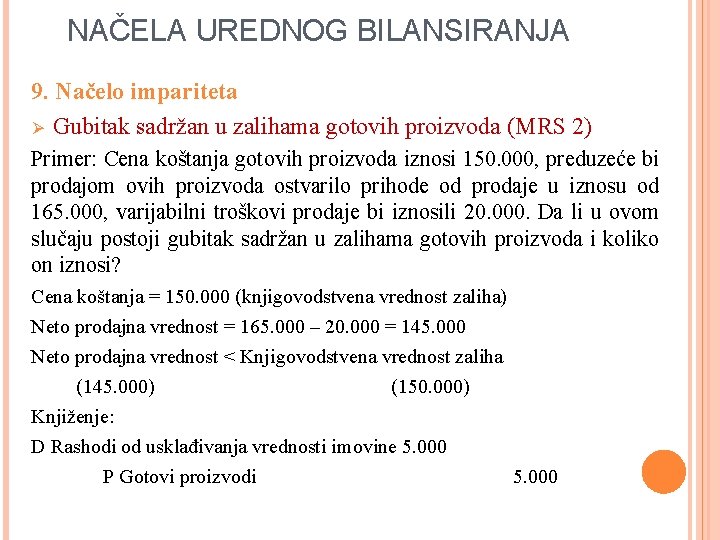 NAČELA UREDNOG BILANSIRANJA 9. Načelo impariteta Ø Gubitak sadržan u zalihama gotovih proizvoda (MRS