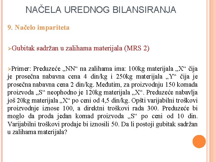 NAČELA UREDNOG BILANSIRANJA 9. Načelo impariteta ØGubitak ØPrimer: sadržan u zalihama materijala (MRS 2)