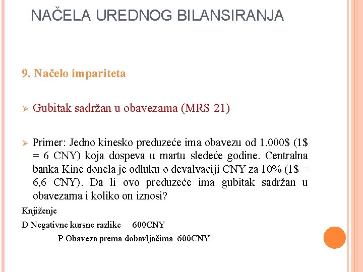 NAČELA UREDNOG BILANSIRANJA 9. Načelo impariteta Ø Gubitak sadržan u obavezama (MRS 21) Ø