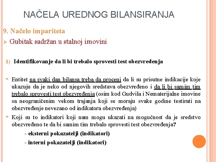 NAČELA UREDNOG BILANSIRANJA 9. Načelo impariteta Ø Gubitak sadržan u stalnoj imovini 1) Identifikovanje