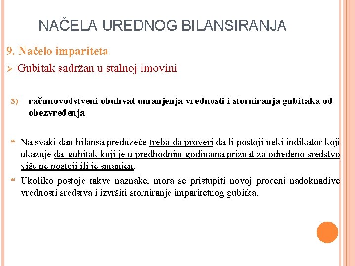 NAČELA UREDNOG BILANSIRANJA 9. Načelo impariteta Ø Gubitak sadržan u stalnoj imovini 3) računovodstveni