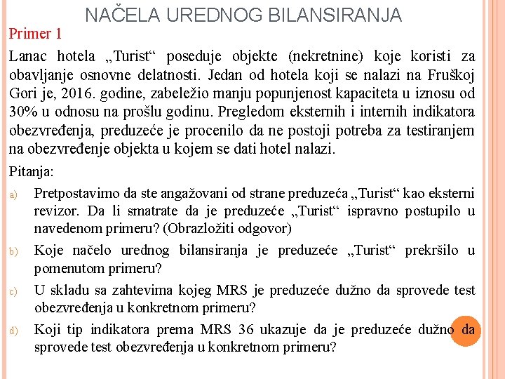 NAČELA UREDNOG BILANSIRANJA Primer 1 Lanac hotela „Turist“ poseduje objekte (nekretnine) koje koristi za