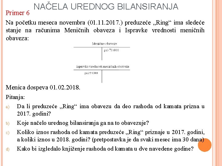 NAČELA UREDNOG BILANSIRANJA Primer 6 Na početku meseca novembra (01. 11. 2017. ) preduzeće