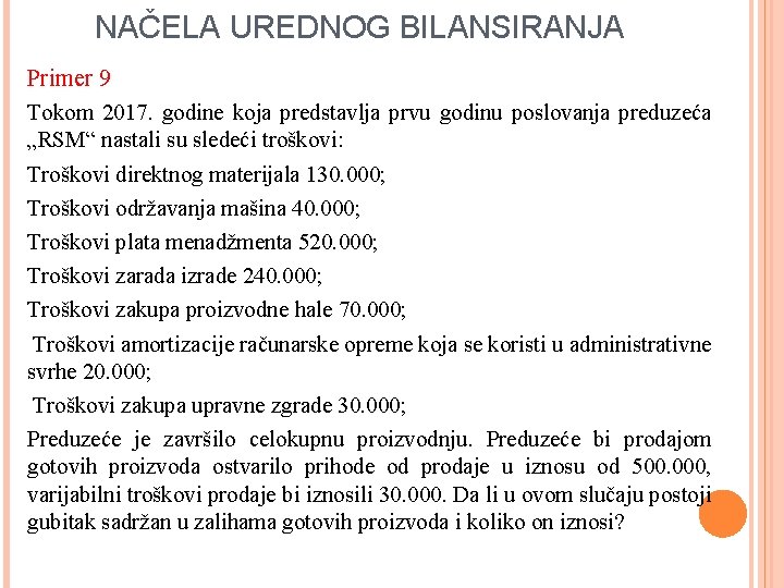 NAČELA UREDNOG BILANSIRANJA Primer 9 Tokom 2017. godine koja predstavlja prvu godinu poslovanja preduzeća