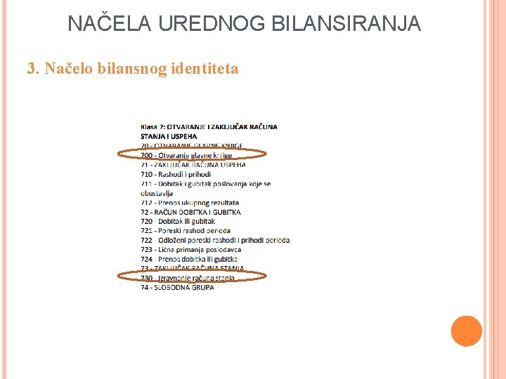 NAČELA UREDNOG BILANSIRANJA 3. Načelo bilansnog identiteta 