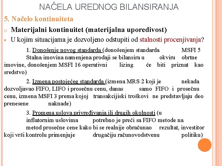 NAČELA UREDNOG BILANSIRANJA 5. Načelo kontinuiteta o Materijalni kontinuitet (materijalna uporedivost) § U kojim