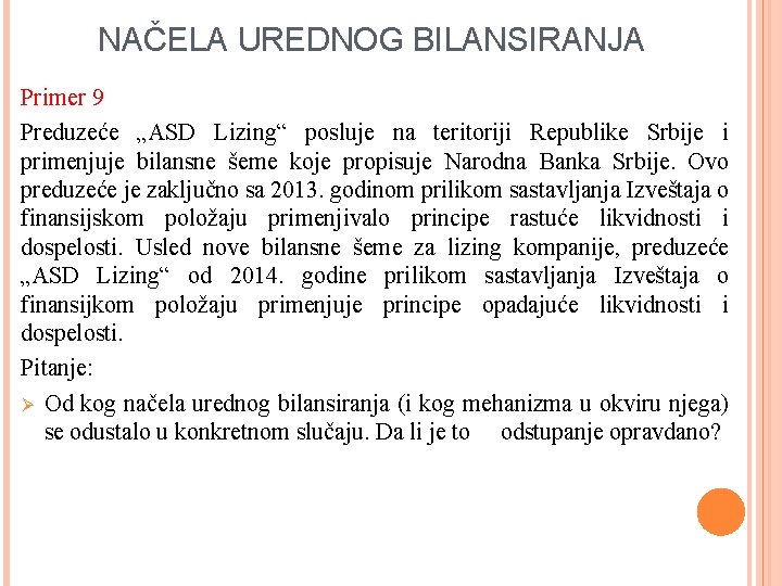 NAČELA UREDNOG BILANSIRANJA Primer 9 Preduzeće „ASD Lizing“ posluje na teritoriji Republike Srbije i