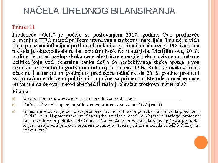 NAČELA UREDNOG BILANSIRANJA Primer 11 Preduzeće “Gala” je počelo sa poslovanjem 2017. godine. Ovo