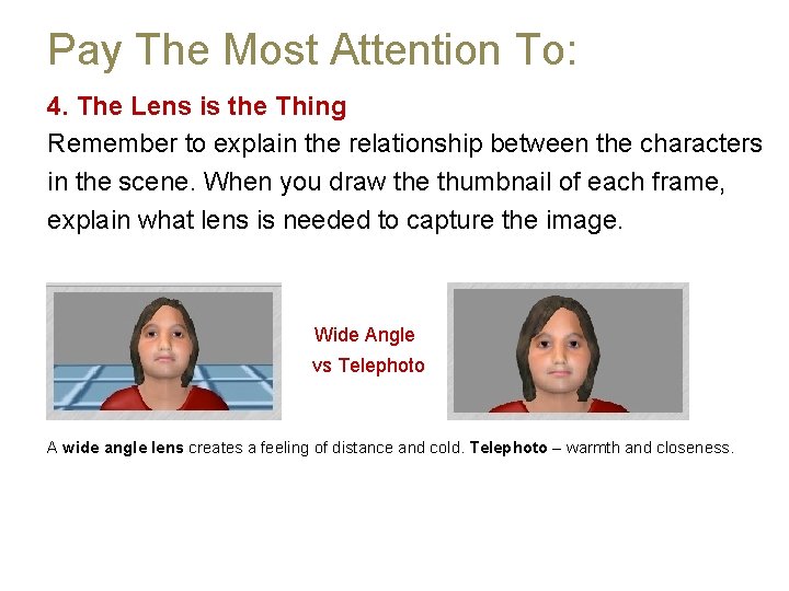 Pay The Most Attention To: 4. The Lens is the Thing Remember to explain