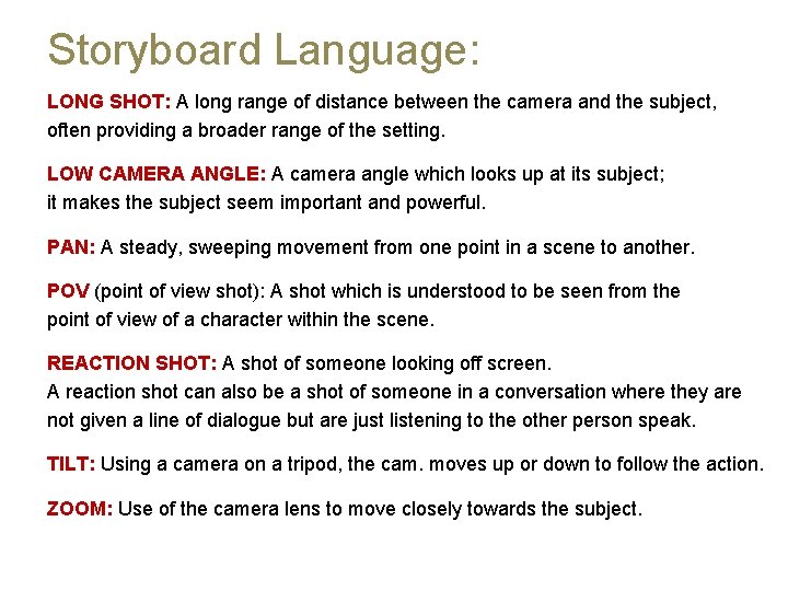 Storyboard Language: LONG SHOT: A long range of distance between the camera and the