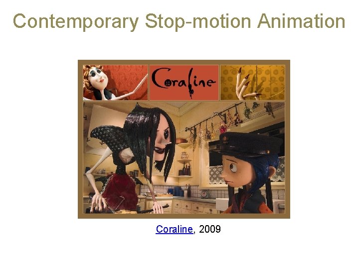 Contemporary Stop-motion Animation Coraline, 2009 