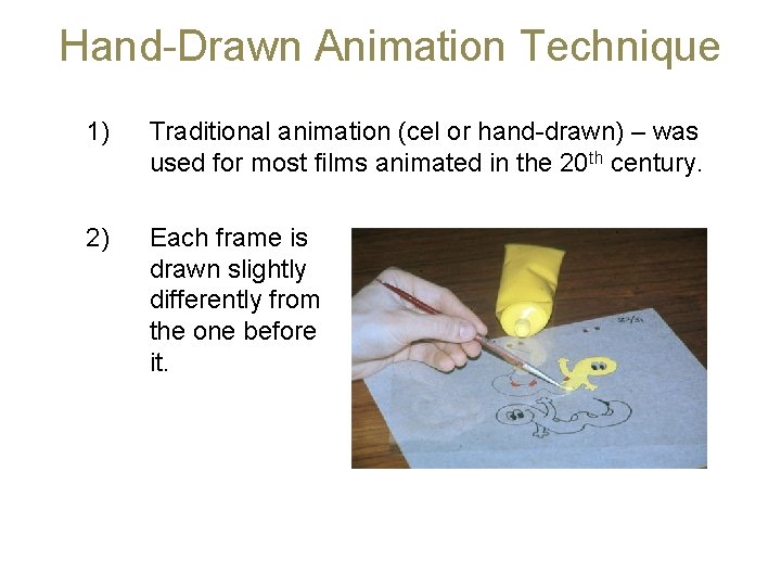 Hand-Drawn Animation Technique 1) Traditional animation (cel or hand-drawn) – was used for most