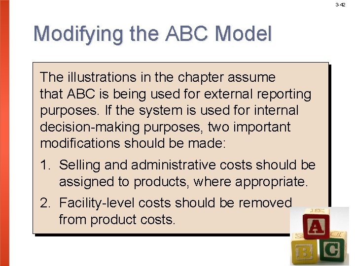 3 -42 Modifying the ABC Model The illustrations in the chapter assume that ABC
