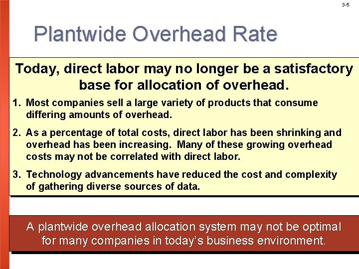 3 -5 Plantwide Overhead Rate Today, direct labor may no longer be a satisfactory