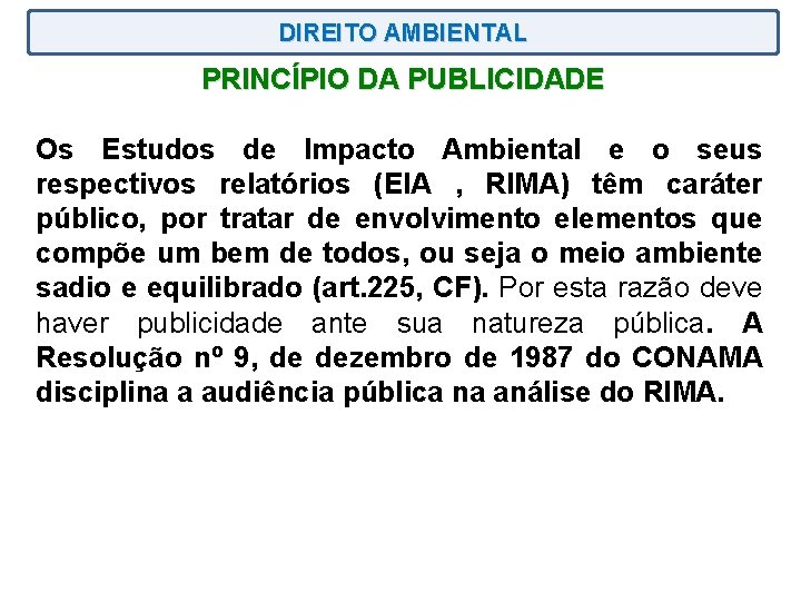 DIREITO AMBIENTAL PRINCÍPIO DA PUBLICIDADE Os Estudos de Impacto Ambiental e o seus respectivos