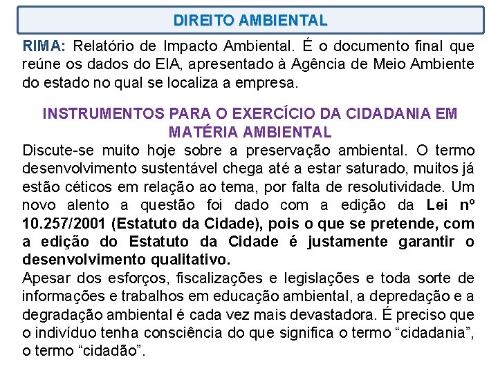 DIREITO AMBIENTAL RIMA: Relatório de Impacto Ambiental. É o documento final que reúne os