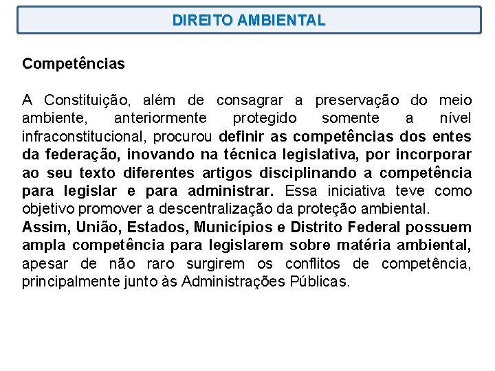 DIREITO AMBIENTAL Competências A Constituição, além de consagrar a preservação do meio ambiente, anteriormente