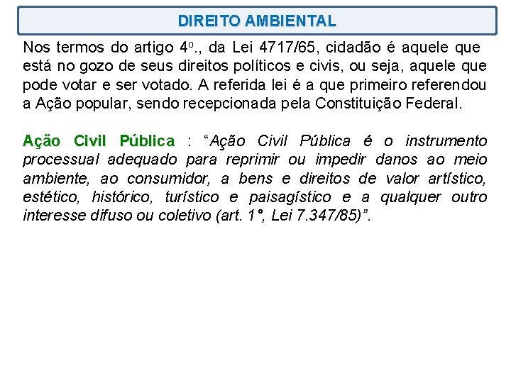 DIREITO AMBIENTAL Nos termos do artigo 4 o. , da Lei 4717/65, cidadão é