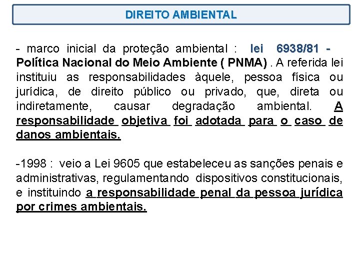 DIREITO AMBIENTAL - marco inicial da proteção ambiental : lei 6938/81 Política Nacional do