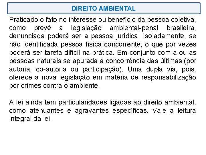 DIREITO AMBIENTAL Praticado o fato no interesse ou benefício da pessoa coletiva, como prevê