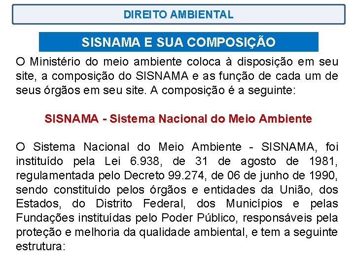 DIREITO AMBIENTAL SISNAMA E SUA COMPOSIÇÃO O Ministério do meio ambiente coloca à disposição