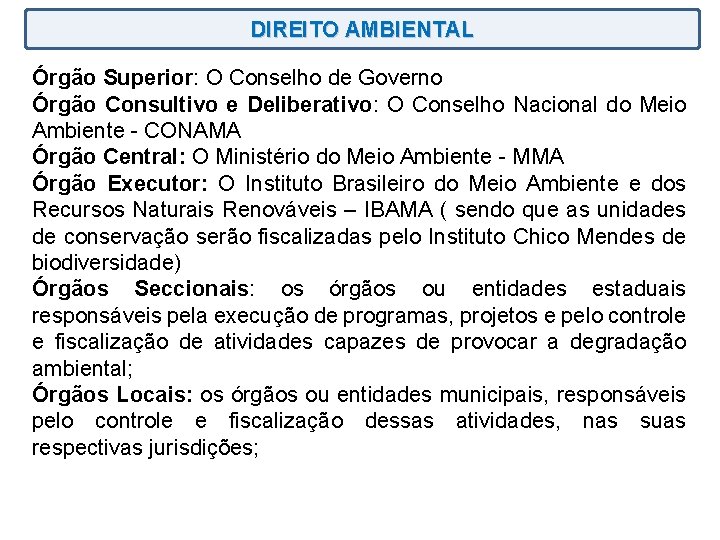 DIREITO AMBIENTAL Órgão Superior: O Conselho de Governo Órgão Consultivo e Deliberativo: O Conselho