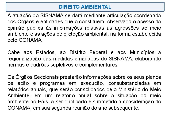 DIREITO AMBIENTAL A atuação do SISNAMA se dará mediante articulação coordenada dos Órgãos e