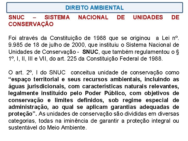 DIREITO AMBIENTAL SNUC – SISTEMA CONSERVAÇÃO NACIONAL DE UNIDADES DE Foi através da Constituição