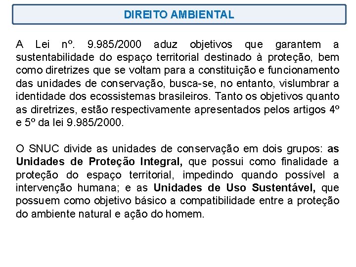 DIREITO AMBIENTAL A Lei nº. 9. 985/2000 aduz objetivos que garantem a sustentabilidade do