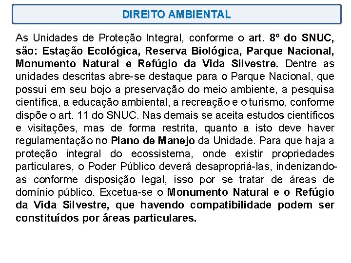 DIREITO AMBIENTAL As Unidades de Proteção Integral, conforme o art. 8º do SNUC, são: