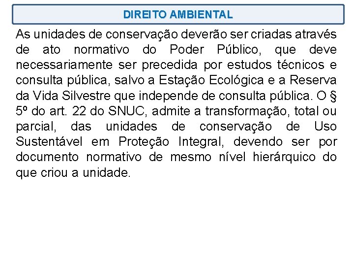 DIREITO AMBIENTAL As unidades de conservação deverão ser criadas através de ato normativo do