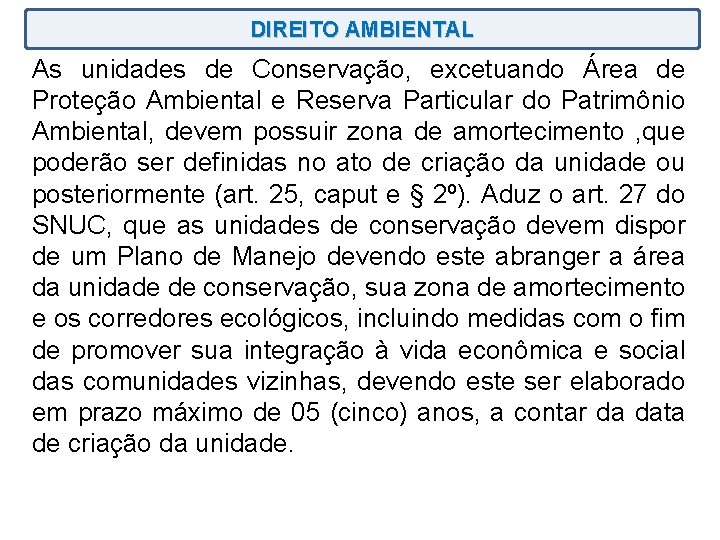 DIREITO AMBIENTAL As unidades de Conservação, excetuando Área de Proteção Ambiental e Reserva Particular