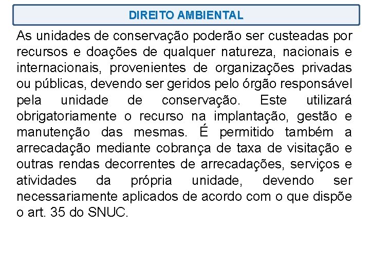 DIREITO AMBIENTAL As unidades de conservação poderão ser custeadas por recursos e doações de