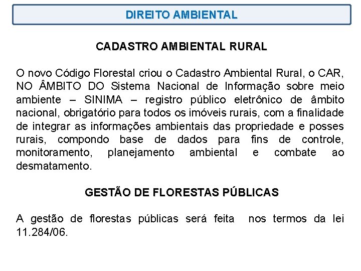 DIREITO AMBIENTAL CADASTRO AMBIENTAL RURAL O novo Código Florestal criou o Cadastro Ambiental Rural,