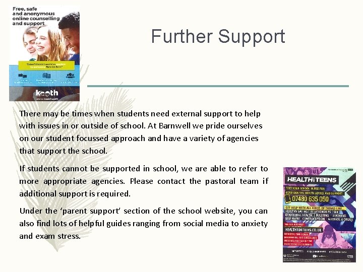 Further Support There may be times when students need external support to help with