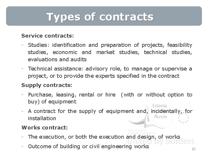 Types of contracts Service contracts: - Studies: identification and preparation of projects, feasibility studies,