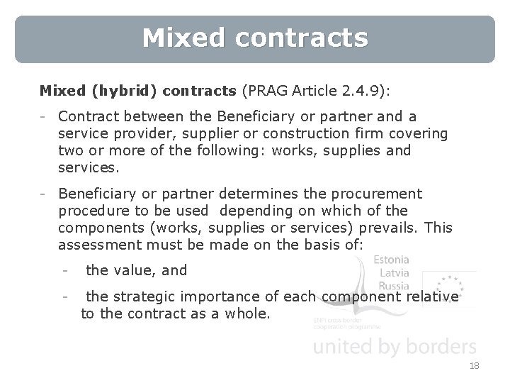 Mixed contracts Mixed (hybrid) contracts (PRAG Article 2. 4. 9): - Contract between the