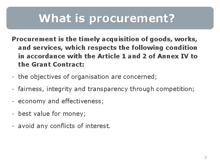 What is procurement? Procurement is the timely acquisition of goods, works, and services, which