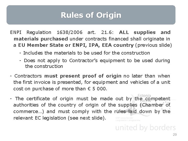 Rules of Origin ENPI Regulation 1638/2006 art. 21. 6: ALL supplies and materials purchased