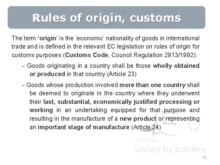 Rules of origin, customs The term ‘origin’ is the ‘economic’ nationality of goods in
