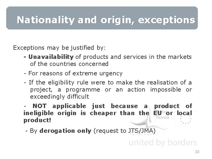 Nationality and origin, exceptions Exceptions may be justified by: - Unavailability of products and