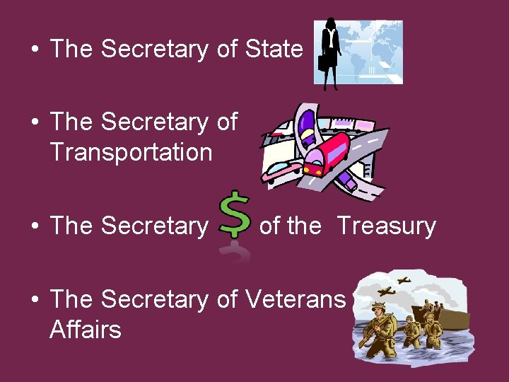 • The Secretary of State • The Secretary of Transportation • The Secretary