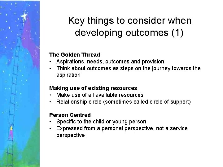 Key things to consider when developing outcomes (1) The Golden Thread • Aspirations, needs,