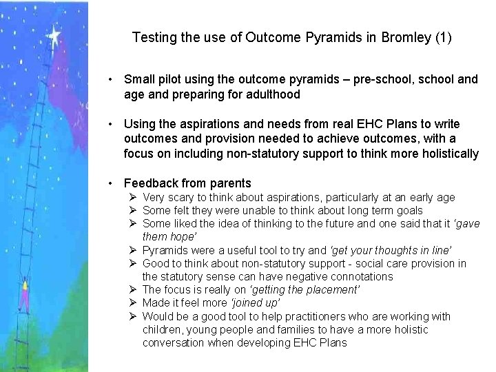 Testing the use of Outcome Pyramids in Bromley (1) • Small pilot using the