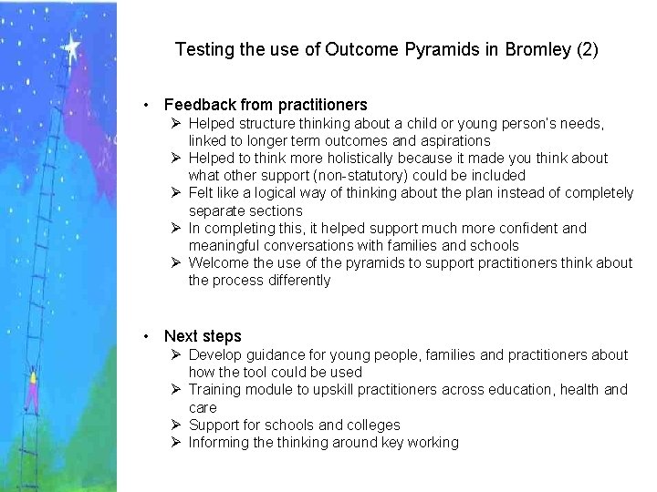Testing the use of Outcome Pyramids in Bromley (2) • Feedback from practitioners Ø
