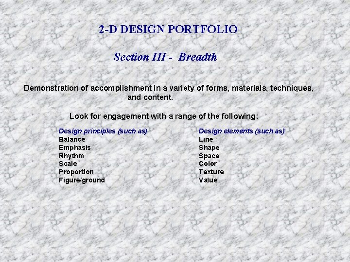 2 -D DESIGN PORTFOLIO Section III - Breadth Demonstration of accomplishment in a variety