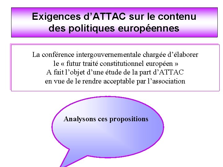 Exigences d’ATTAC sur le contenu des politiques européennes La conférence intergouvernementale chargée d’élaborer le