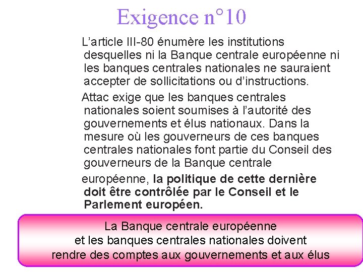 Exigence n° 10 L’article III-80 énumère les institutions desquelles ni la Banque centrale européenne