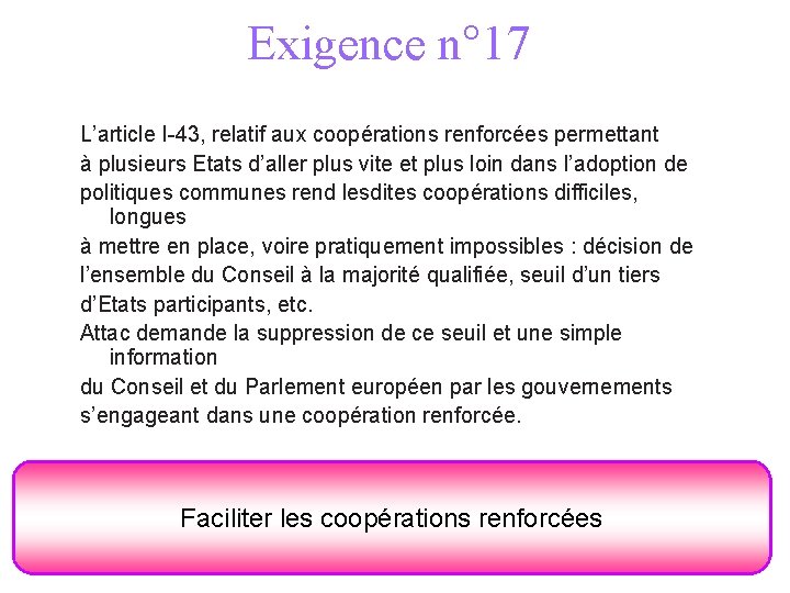 Exigence n° 17 L’article I-43, relatif aux coopérations renforcées permettant à plusieurs Etats d’aller